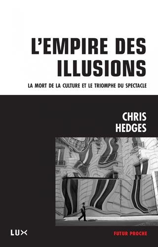 Télécharger L'empire de l'illusion : La mort de la culture et le triomphe du spectacle PDF Livre En Ligne Télécharger L'empire de l'illusion : La mort de la culture et le triomphe du spectacle PDF Livre En Ligne