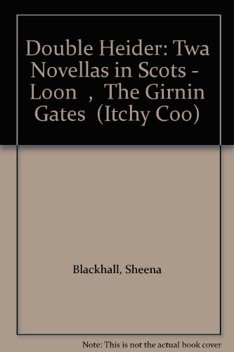 Double Heider: Twa Novellas in Scots - "Loon", "The Girnin Gates"