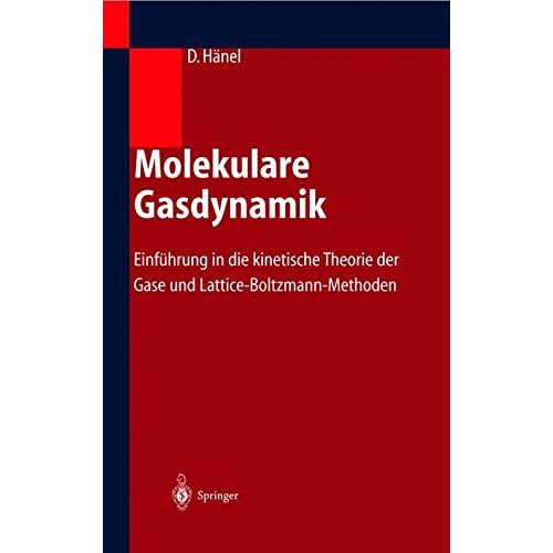 [PDF] Download Molekulare Gasdynamik: Einführung in die kinetische Theorie der Gase und Lattice-Boltzmann-Methoden Kostenlos