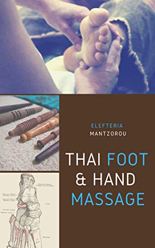 Thai Foot & Hand Massage: A complete guide (English Edition) Thai Foot & Hand Massage: A complete guide (English Edition)