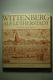 Wittenberg als Lutherstadt