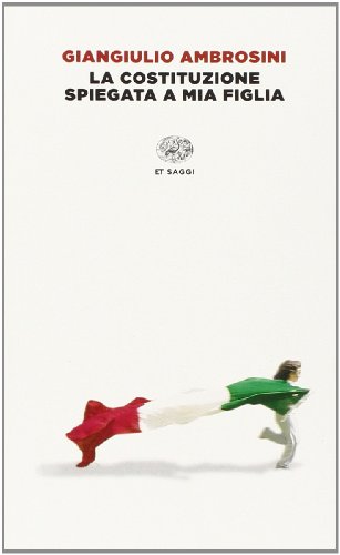 La Costituzione spiegata a mia figlia La Costituzione spiegata a mia figlia