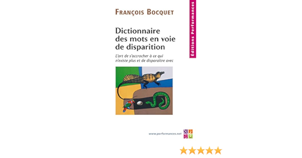 Amazon Fr Dictionnaire Des Mots En Voie De Disparition L Art De S Accrocher A Ce Qui N Existe Plus Et De Disparaitre Avec Bocquet Francois Livres Amazon Fr Dictionnaire Des Mots En Voie De Disparition L Art De S Accrocher A Ce Qui N Existe Plus Et De Disparaitre Avec Bocquet Francois Livres