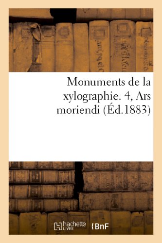 Monuments de la xylographie. 4, Ars moriendi : reproduit en fac-similé sur l'exemplaire: de la Bibliothèque nationale