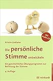 Die persönliche Stimme entwickeln: Ein ganzheitliches Übungsprogramm zur Befreiung der Stimme by 