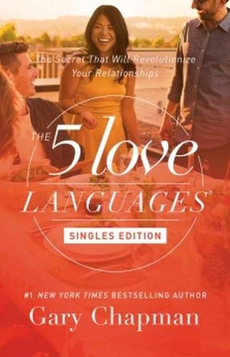 The 5 Love Languages Singles Edition: The Secret That Will Revolutionize Your Relationships livre