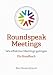 Roundspeak Meetings: Wie effektive Meetings gelingen by