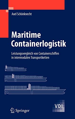 Maritime Containerlogistik: Leistungsvergleich von Containerschiffen in intermodalen Transportketten (VDI-Buch)