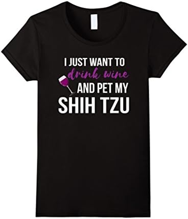 Women's I Just Want to Drink Wine and Pet my Shih Tzu T-Shirt XL Black
