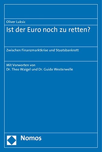 Ist der Euro noch zu retten?: Zwischen Finanzmarktkrise und Staatsbankrott