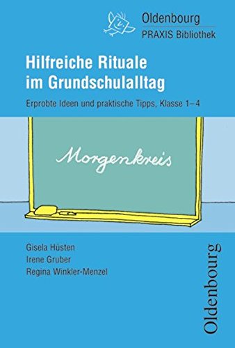 Download Oldenbourg PRAXIS Bibliothek: Hilfreiche Rituale im Grundschulalltag: Erprobte Ideen, praktische Tipps für 1.-4. Schuljahr - Band 254 Download Oldenbourg PRAXIS Bibliothek: Hilfreiche Rituale im Grundschulalltag: Erprobte Ideen, praktische Tipps für 1.-4. Schuljahr - Band 254