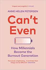 Can't Even: How Millennials Became the Burnout Generation: Amazon.co.uk