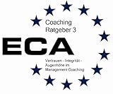 Vertrauen - Integrität - Augenhöhe im Management-Coaching (Coaching Ratgeber Reihe ECA 3) by 