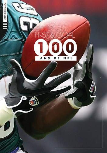 Télécharger First & goal : 100 ans de NFL PDF