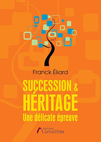 Télécharger SUCCESSION & HERITAGE : UNE DELICATE EPREUVE PDF Ebook En Ligne