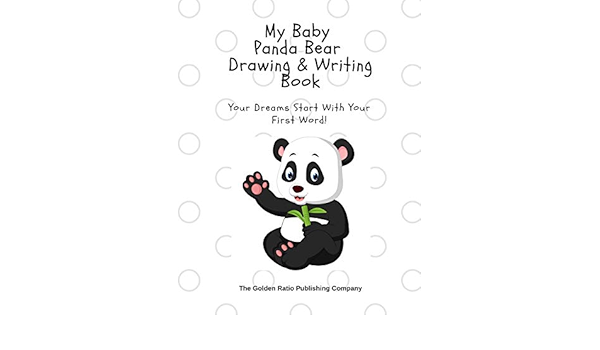 My Baby Panda Bear Drawing Writing Book Your Dreams Start With The First Word 6 My Little Baby Animals Series Amazon Co Uk Company The Golden Ratio Publishing Books