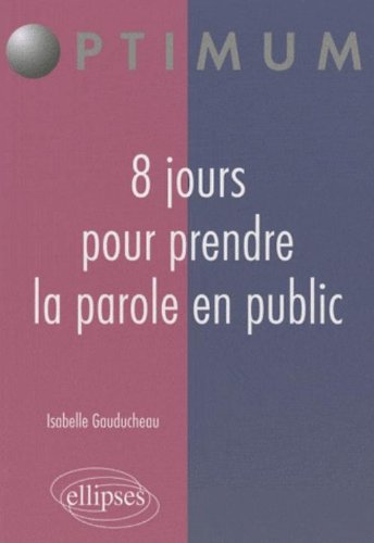 Télécharger 8 jours pour prendre la parole en public Livre PDF Gratuit