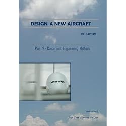 DESIGN A NEW AIRCRAFT - Diseñar un Nuevo Avión - Part 12 Concurrent engineering in the design of a new plane - Ingeniería concurrente en el diseño de un nuevo avión (Spanish Edition)