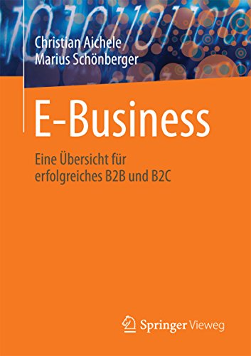 Download E-Business: Eine Übersicht für erfolgreiches B2B und B2C Download E-Business: Eine Übersicht für erfolgreiches B2B und B2C
