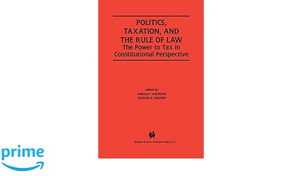 Buy Politics Taxation And The Rule Of Law The Power To - 