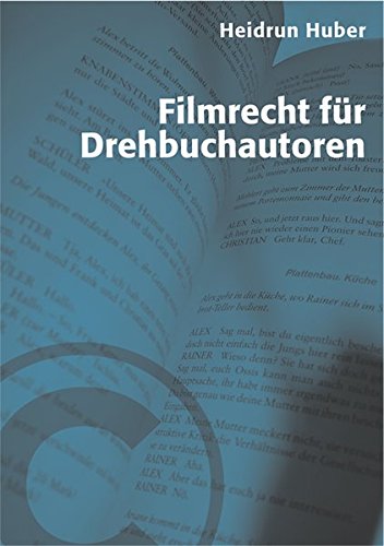Filmrecht für Drehbuchautoren (Praxis Film)