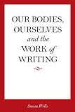 Image de <I>Our Bodies, Ourselves</I> and the Work of Writing