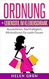 Ordnung + Lebensstil im Kleiderschrank: Aussortieren, Nachhaltigkeit, Minimalismus für coole Frauen by 