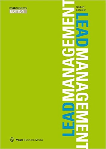 Download Leadmanagement Mit modernem Leadmanagement mehr qualifizierte Interessenten generieren und sie bis zum Abschluss entwicklen (marconomy EDITION)