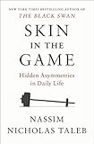 Skin in the Game: Hidden Asymmetries in Daily Life Skin in the Game: Hidden Asymmetries in Daily Life