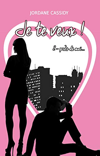 Télécharger Je te veux ! T2: Près de moi... Livre PDF Gratuit