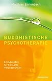 Image de Buddhistische Psychotherapie. Ein Leitfaden für heilsame Veränderungen.