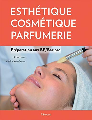 Télécharger Esthétique - Cosmétique - Parfumerie : Préparation au BP/Bac pro Gratuit