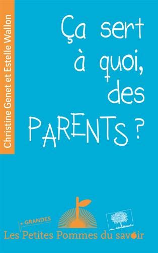 Ça sert à quoi, des parents ? Ça sert à quoi, des parents ?