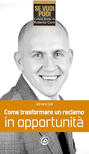 Come trasformare un reclamo in opportunità (Se vuoi puoi)