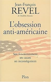 jaquette livre L'obsession anti-américaine : Son fonctionnement, ses causes, ses inconséquences