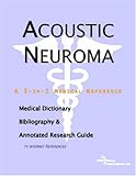 Image de Acoustic Neuroma: A Medical Dictionary, Bibliography, And Annotated Research Guide To Internet References
