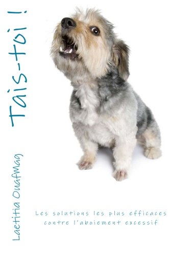 Télécharger Tais-toi !: Les solutions les plus efficaces contre l'aboiement excessif PDF Lire En Ligne Télécharger Tais-toi !: Les solutions les plus efficaces contre l'aboiement excessif PDF Lire En Ligne