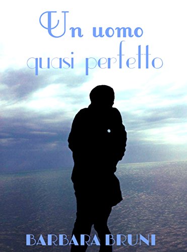 Barbara Bruni - Un uomo quasi perfetto (2016)