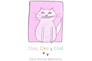 Cloe, Cleo y Clod: Cuentos infantiles para niños de 2 a 6 años - 9781530363582