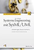 Systems Engineering mit SysML/UML: Anforderungen, Analyse, Architektur. Mit einem Geleitwort von Richard Mark Soley by Tim Weilkiens, Richard M Soley