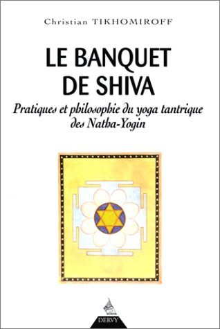 Télécharger Le Banquet de Shiva. Pratiques et philosophie du yoga tantrique des Natha-Yogin Gratuit