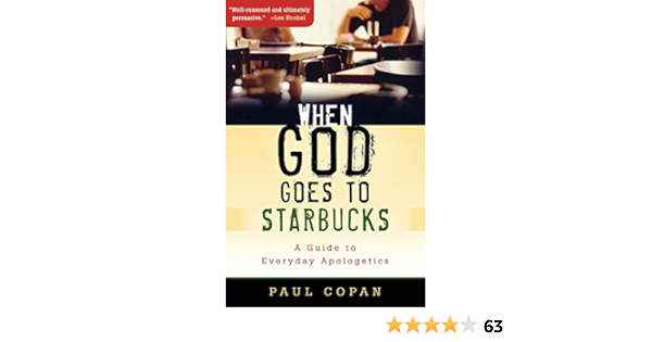 When God Goes To Starbucks A Guide To Everyday Apologetics Amazon De Copan Paul Fremdsprachige Bucher