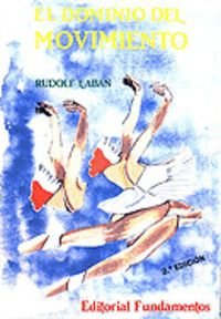 El dominio del movimiento (Arte / Teoria teatral) El dominio del movimiento (Arte / Teoria teatral)