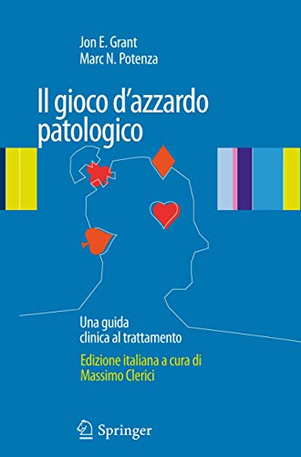 Il gioco d'azzardo patologico: Una guida clinica al trattamento (Italian Edition) Il gioco d'azzardo patologico: Una guida clinica al trattamento (Italian Edition)