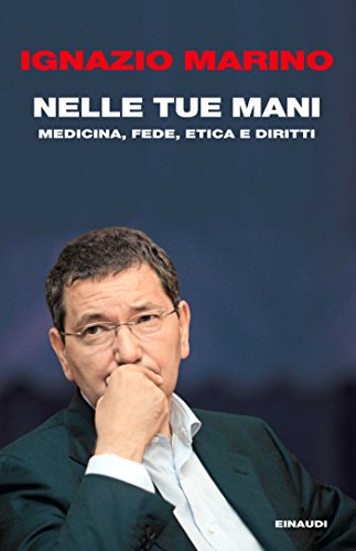 Nelle tue mani: Medicina, fede, etica e diritti (Einaudi. Passaggi)