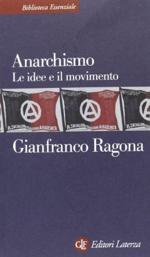 Anarchismo. Le idee e il movimento Anarchismo. Le idee e il movimento