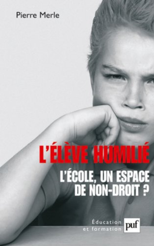 Télécharger L'élève humilié. L'école, un espace de non-droit ? Livre eBook France