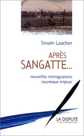 Après sangatte... : Nouvelles immigrations , nouveaux enjeux Après sangatte... : Nouvelles immigrations , nouveaux enjeux