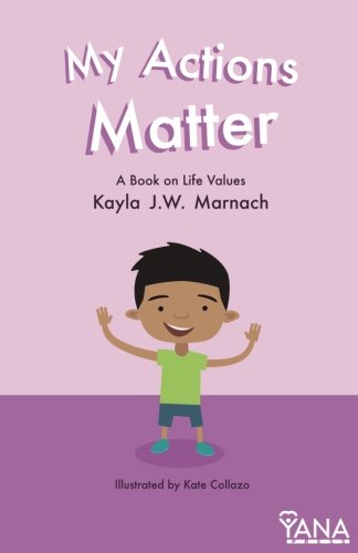 My Actions Matter: A Book on Life Values: Volume 3 (Can-Do Kids Series)