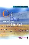 Ciel bleu : Une enfance dans le Haut Altaï